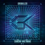 Cover: Gridkiller - Someone Was Awake