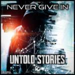 Cover: Untold Stories - Never Give In