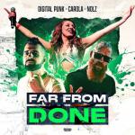 Cover: Digital Punk &amp; Carola &amp; Nolz - Far From Done