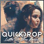 Cover: Quickdrop - Little Do You Know