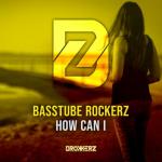 Cover: Basstube Rockerz - How Can I