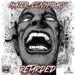 Cover: Major Conspiracy - Retarded