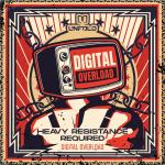 Cover: Heavy Resistance & Required - Digital Overload
