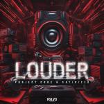 Cover: Project Core &amp; Satirized - Louder
