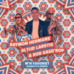 Cover: Raymon Hermans &amp; Altijd Larstig &amp; Rob Gasd'rop - M'n Favoriet (Hardstyle Remix)