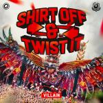 Cover: Villain - Shirt Off & Twist It