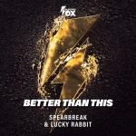 Cover: Spearbreak & Lucky Rabbit - Better Than This