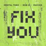 Cover: Mental Theo &amp; Rob Q &amp; Maycke - Fix You