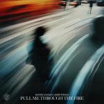 Cover: Matisse &amp; Sadko &amp; James French - Pull Me Through The Fire