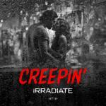 Cover: Irradiate - Creepin'