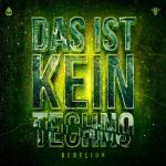 Cover: Rebelion - Das Ist Kein Techno