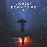 Cover: Liquexx - Down To Me