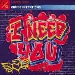 Cover: Crude Intentions - I Need You