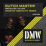 Cover: Dutch Master - Recalled To Life (Chaotic Hostility Remix)