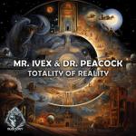Cover: Mr. Ivex & Dr. Peacock - Totality Of Reality