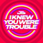 Cover: JTS - I Knew You Were Trouble