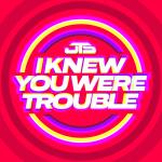 Cover: JTS - I Knew You Were Trouble