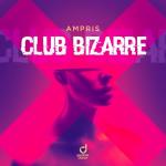 Cover: Ampris - Club Bizarre