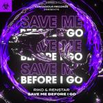 Cover: Riko & Renstar - Save Me Before I Go