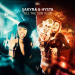 Cover: Sakyra &amp;amp; Hysta - Till The Sun Is Up