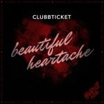 Cover: Clubbticket - Beautiful Heartache