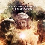 Cover: Ravest Hard &amp; Ian Source - The Tears We Cry
