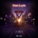 Cover: Aria - Too Late