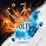 Cover: Unproven - Bring The Party