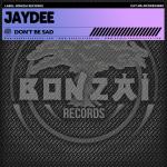 Cover: Jaydee - Don't Be Sad
