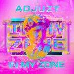 Cover: Adjuzt - In My Zone