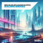Cover: Rene Ablaze & BiXX & Sharon Valerona - Building Bridges