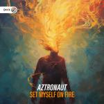 Cover: Aztronaut - Set Myself On Fire