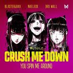 Cover: Blasterjaxx & Naeleck & 3rd Wall - Crush Me Down (You Spin Me Around)