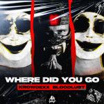 Cover: Krowdexx & Bloodlust - Where Did You Go