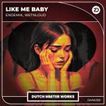 Cover: Endemik & WetNLoud - Like Me Baby