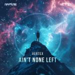 Cover: Vertex - Ain't None Left