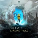 Cover: Talla 2XLC - Take Me There