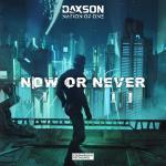Cover: Daxson &amp; Nation of One - Now Or Never
