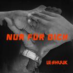 Cover: Le Shuuk - Nur Für Dich