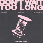 Cover: Chapter &amp; Verse - Don't Wait Too Long