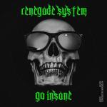 Cover: Renegade System - Go Insane