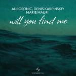 Cover: Aurosonic &amp;amp;amp;amp;amp; Denis Karpinskiy &amp;amp;amp;amp;amp; Marie Mauri - Will You Find Me