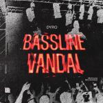 Cover: Dyro - Bassline Vandal