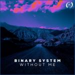 Cover: Binary System - Without Me