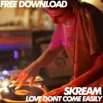 Cover: Skream - Love Dont Come Easily