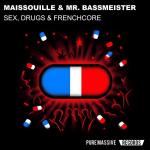 Cover: Maissouille & Mr. Bassmeister - Sex, Drugs & Frenchcore