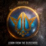 Cover: ZELECTER - Learn From The Oldschool
