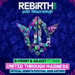Cover: B-Front - United Through Madness (Official REBiRTH Festival 2025 Anthem)