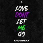 Cover: Krowdexx - Love Don't Let Me Go