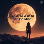 Cover: EGGSTA & AOA - Still Be Mine